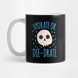 Hydrate Or Die-Drate Mug